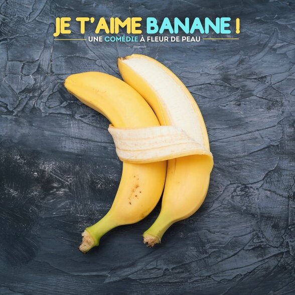 Affiche de la comédie « Je t'aime Banane ! » – deux bananes enlacées sur fond ardoise