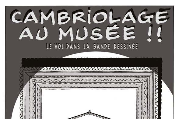 Affiche de l’exposition Cambriolage au musée !!, le vol dans la bande dessinée : un cadre vide accroché au mur